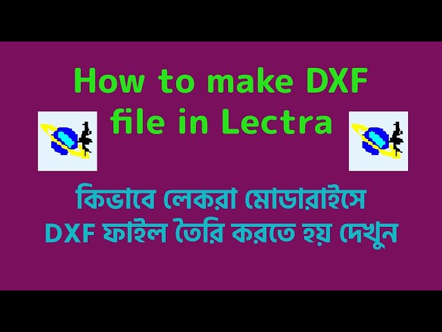 How to make DXF file in lectra কিভাবে লেকরা মোডারাইসে DXF ফাইল তৈরি করতে হয় Full HD