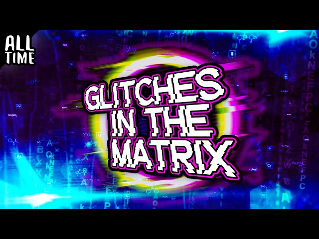 Glitches In the Matrix (Part 8)