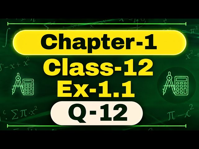 Class 12th Maths, Chapter 1 Exercise 1.1 Q12| Relation and Function ||New NCERT CBSE MANSHU CLASSES 