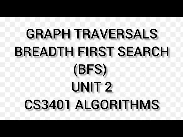 Breadth first search (BFS) /Graph Traversals / unit 2 / cs3401 Algorithms/CS3301 Data Structures