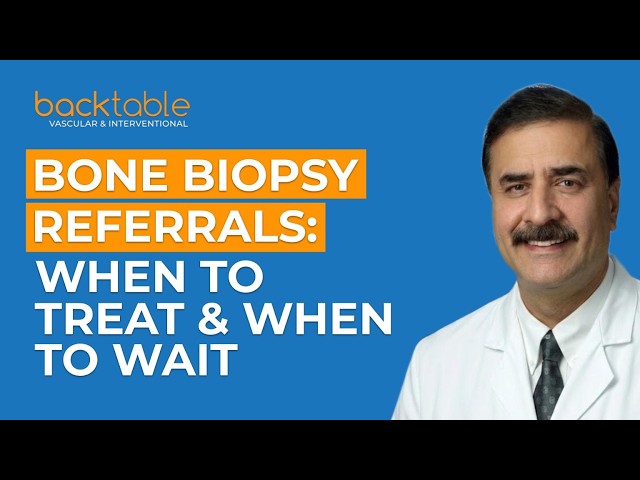 Bone Biopsy Referrals: When to Treat & When to Wait