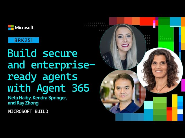 Build secure and enterprise-ready agents with Agent 365 | BRK251
