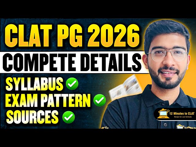 CLAT PG 2026: Complete Details - Syllabus, Pattern, Sources, Strategy I Keshav Malpani