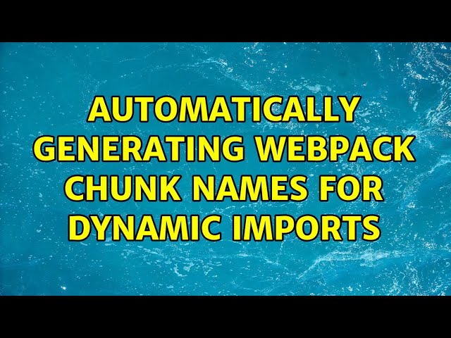 Automatically generating Webpack chunk names for dynamic imports