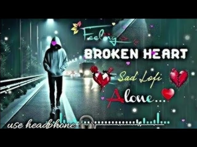 Heartbreaking💔 songs + lofi Mashupsongs Slowed Reverb songs Arjit singsong @SadSong-w3o