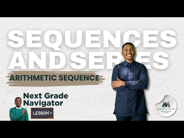 Grade 12 Algebra Lesson 1| Sequences and Series : Arithmetic Sequence Explained