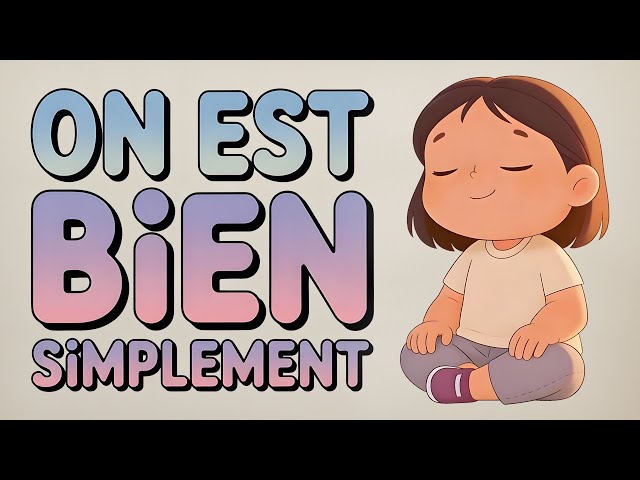 On est bien, simplement | Chanson calme pour enfants