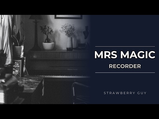 Recorder: How to play Mrs Magic by Strawberry Guy