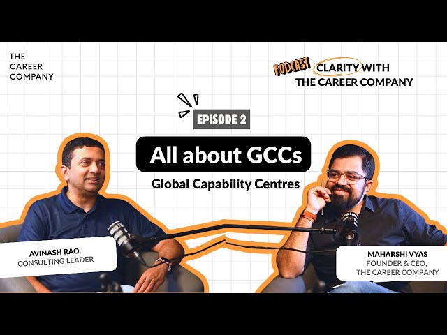 All about Global Capability Centres (GCCs) | Clarity with The Career Company