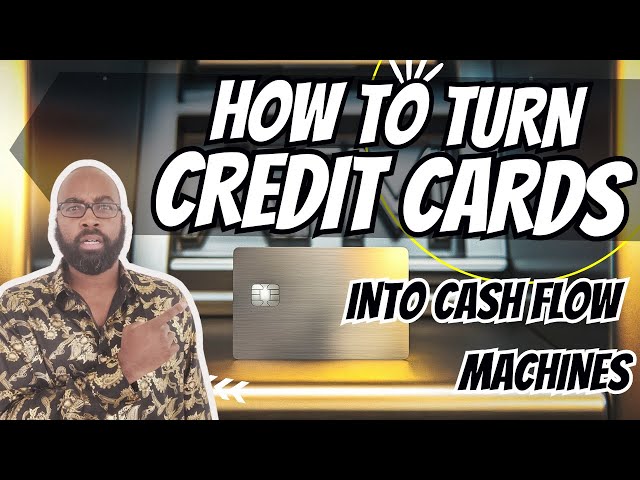How To Turn Your Credit Card Into A Cash Flow Machine