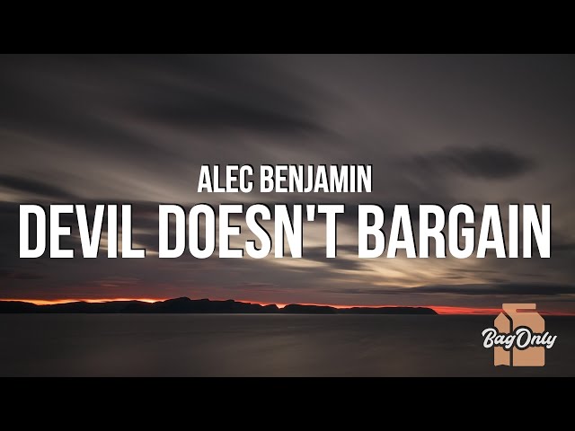 Alec Benjamin - Devil Doesn't Bargain (Lyrics) "You can change him but I know you won't"