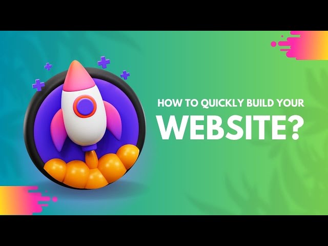 How to Quickly Build Your Website?