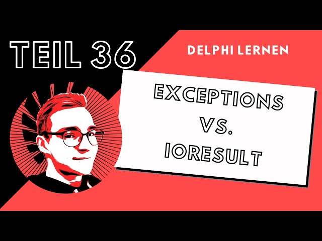 Exceptions vs. IOResult | DelphiLernen #036