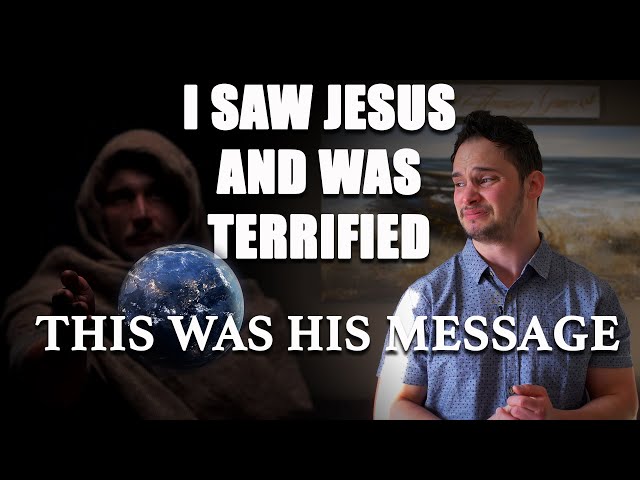 I Saw Jesus and Was Terrified | This Is What He Showed Me