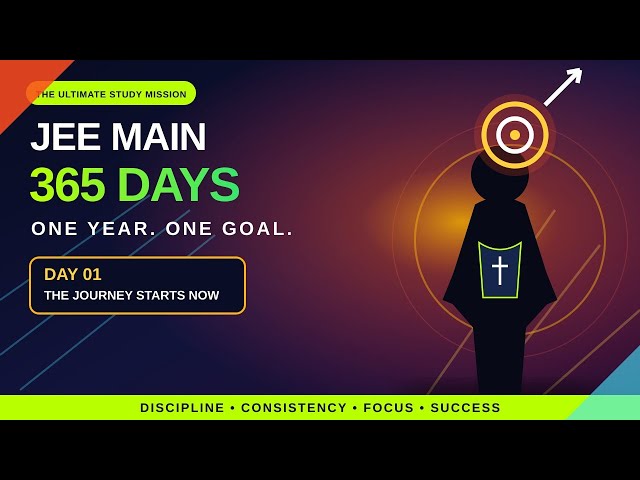 JEE MAIN 365-DAY CHALLENGE 🚀 | Complete 1-Year Roadmap | DAY 1/365
