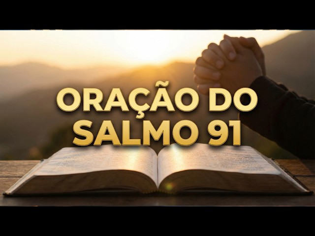 ORANDO O SALMO 91 - ORAÇÃO DO SALMO 91