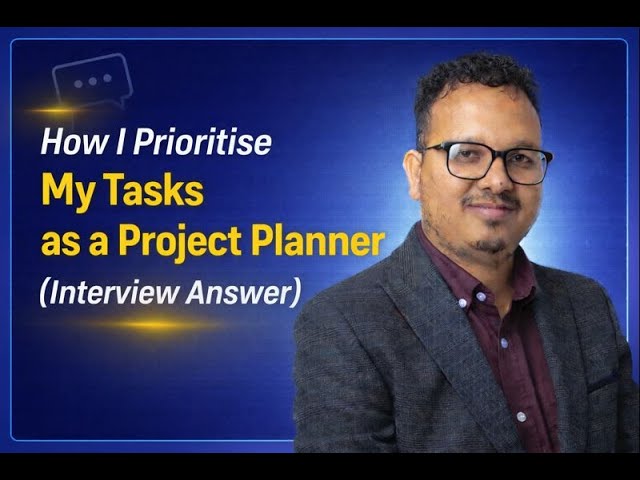 How I Prioritise My Tasks as a Project Planner (Interview Answer)