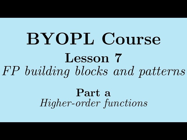 [BYOPL-L7a] Functional programming building blocks:  Higher-order functions