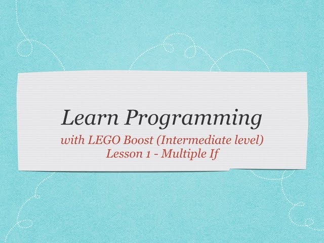 Learn Programming with LEGO Boost! (Intermediate Level) Lesson 01 - Multiple If