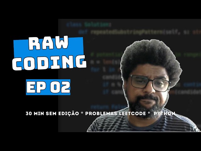 Raw Coding EP 02 :: Resolvendo Problemas de Programação sem Cortes :: Python