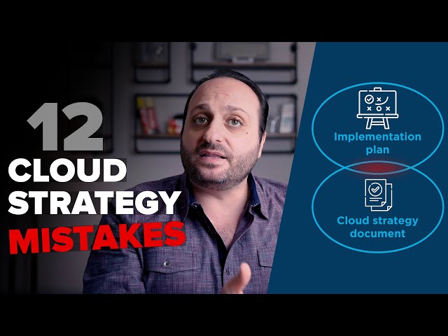 12 Cloud Strategy Mistakes Every Organization Must Avoid