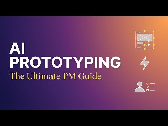 AI Prototyping: The Ultimate Guide for Product Managers (2025)