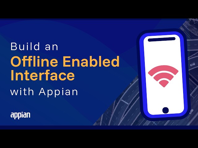 Build an Offline Enabled Interface with Appian