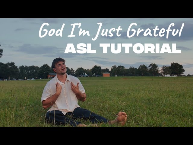 God I’m Just Grateful // ASL TUTORIAL
