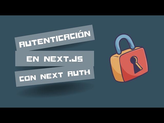 Implementando autenticación en sitio de Next.js con Auth.js (Next Auth) en Español