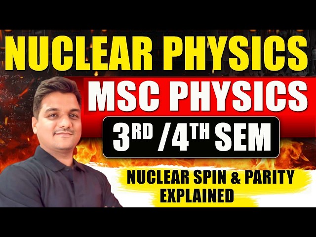 msc physics nuclear physics | Nuclear spin & nuclear parity | msc physics lectures