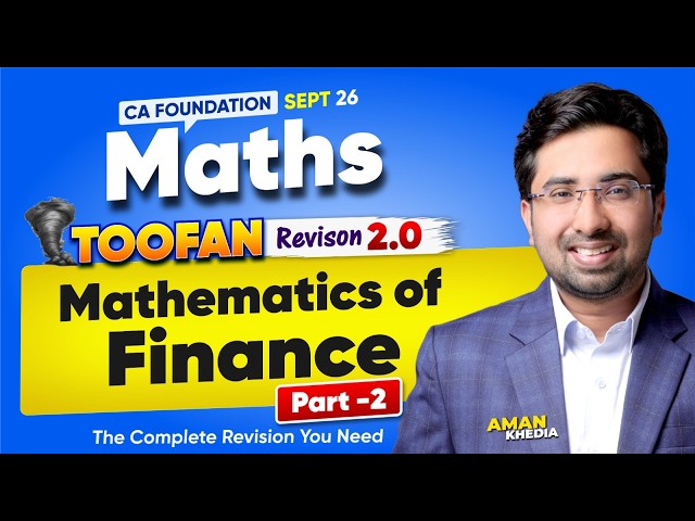 CA Foundation Maths | Toofan 2.0 |Revision Batch | Mathematics of Finance - Part 2| Your Maths Buddy
