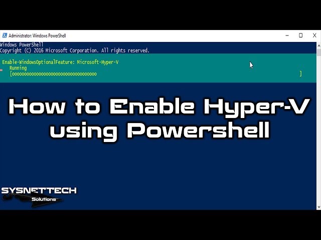 How to Enable Hyper-V using Powershell on Windows 10 | SYSNETTECH Solutions