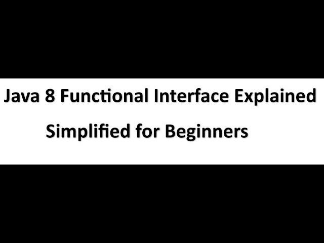Java 8 Functional Interface Explained || Simplified for Beginners || Java 8 Feature