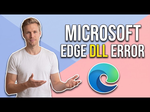 How To Fix Microsoft Edge DLL Error (Easy Guide)
