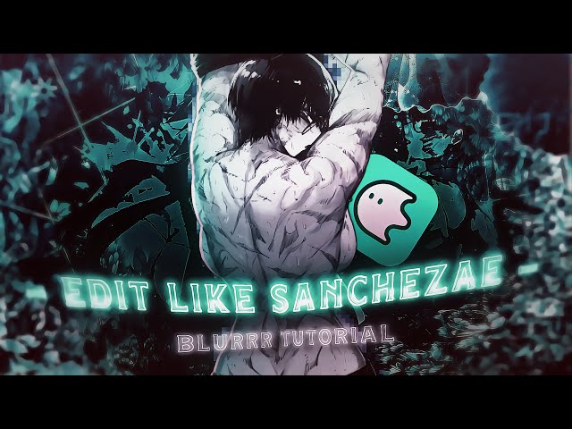 HOW TO EDIT LIKE SANCHEZAE ON BLURRR! 💚 [FULL TUTORIAL]