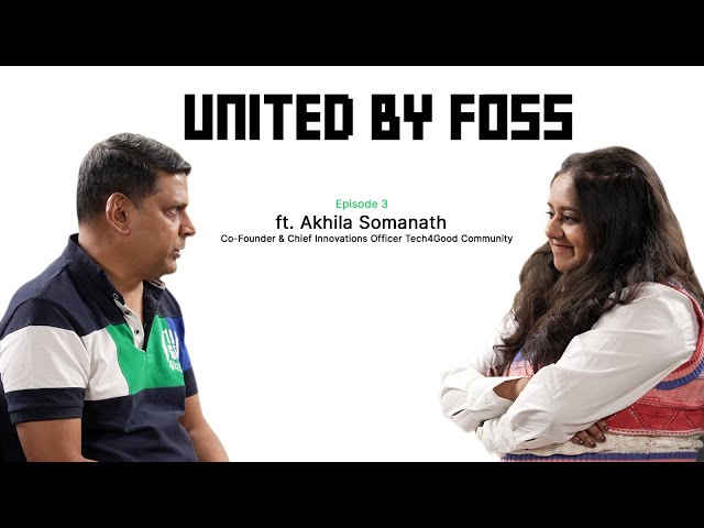 United By FOSS Podcast | ft.Akhila Somanath | Venkatesh Hariharan | FOSS United |Tech4Good Community