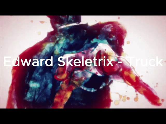 Edward Skeletrix - Truck