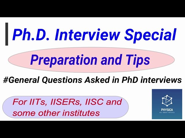 PhD Interview tips and General questions asked!! How to Prepare?