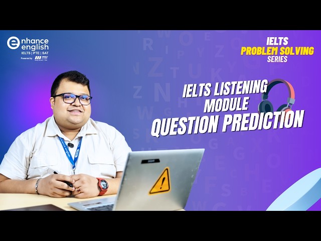 IELTS Listening Module: Question Prediction | Enhance English | Certified British Council Partner