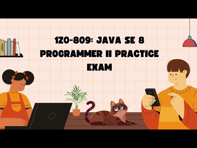 1Z0-809 Java SE 8 Programmer II Practice Exam | Certivoza