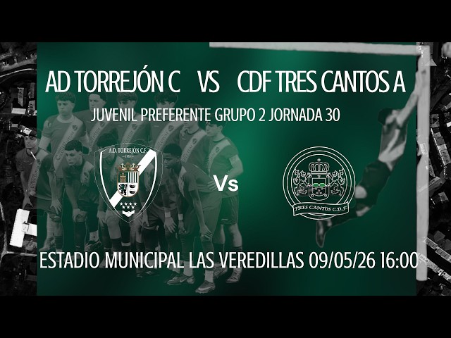 AD TORREJÓN C VS CDF TRES CANTOS A  - J30 - PREFERENTE JUVENIL G2