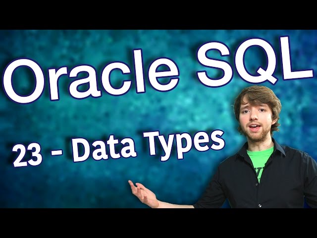 Oracle SQL Tutorial 23 - Intro to Data Types