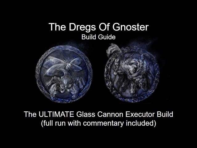 The Dregs Of Gnoster Full Build Guide for Executor | Nightreign