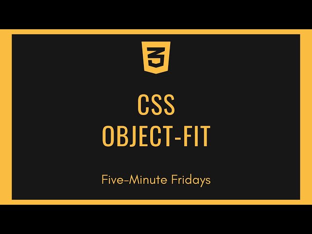 Learn the CSS Object-Fit property in five minutes | CSS Tutorial | Five-Minute Fridays