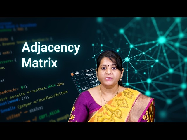 Adjacency Matrix by Dr. D Sreelakshmi