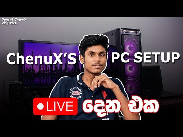 ChenuX Live දෙන PC Setup එක | Days of ChenuX | #chenux #gamingvlogger #srilanka
