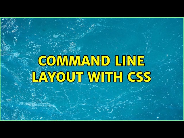 Command line layout with CSS (3 Solutions!!)