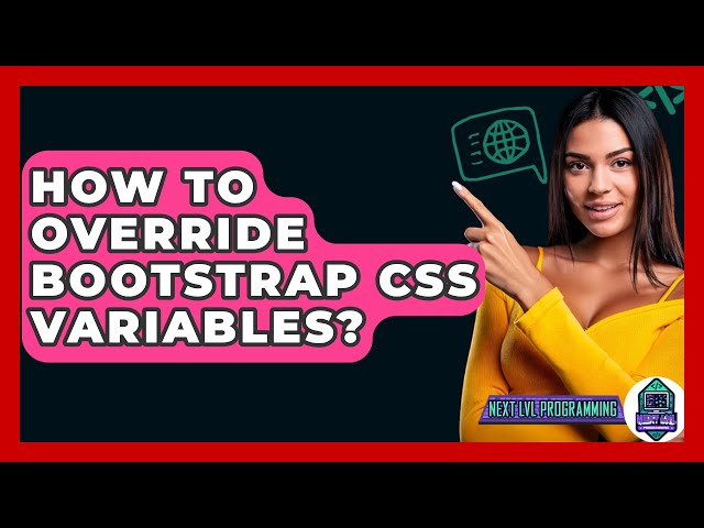 How To Override Bootstrap CSS Variables? - Next LVL Programming