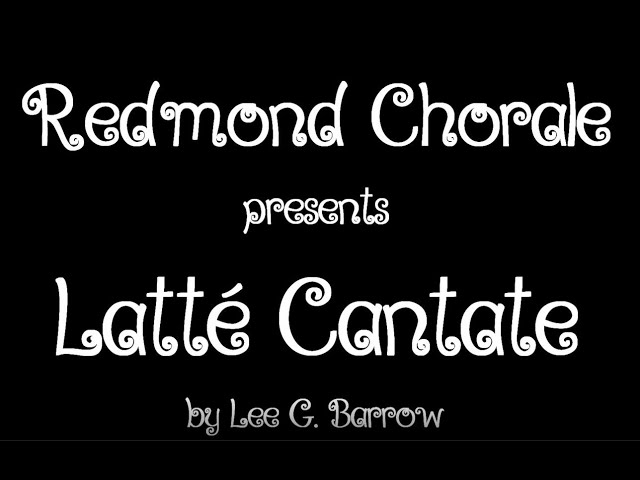 RedmondChorale LatteCantate FHD 1920x1080 2022 03 26