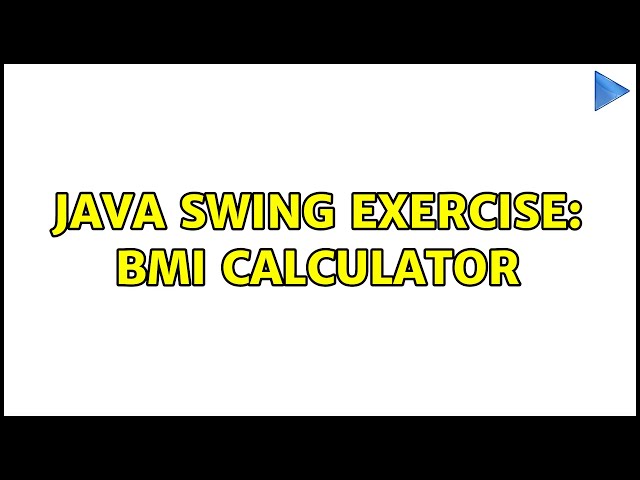 Java Swing Exercise: BMI Calculator (2 Solutions!!)